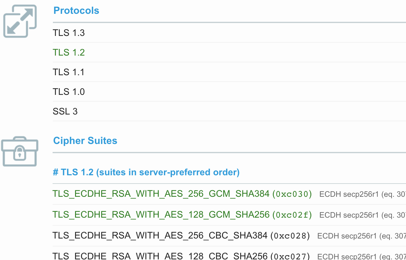 Protocols: TLS 1.2 Cipher Suites: TLS 1.2 TLS_ECDHE_RSA_WITH_AES_256_GCM_SHA384 (0xc030)